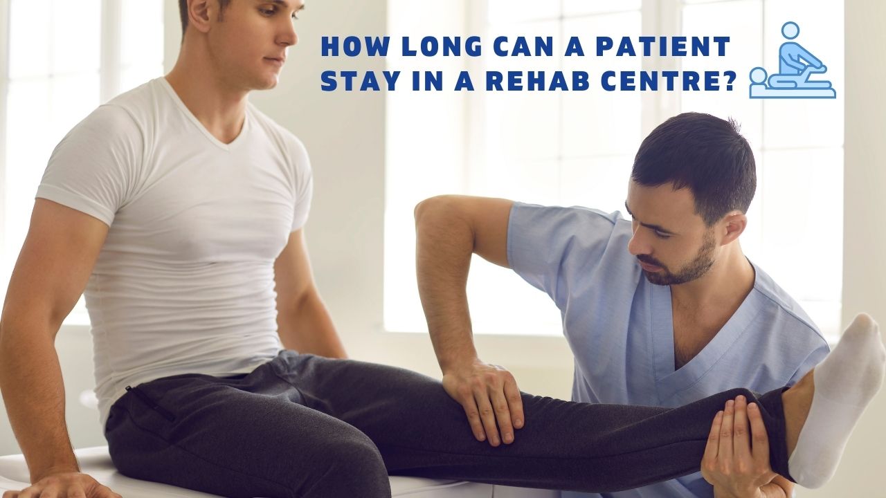 How Long Can A Patient Stay In A Rehab Centre