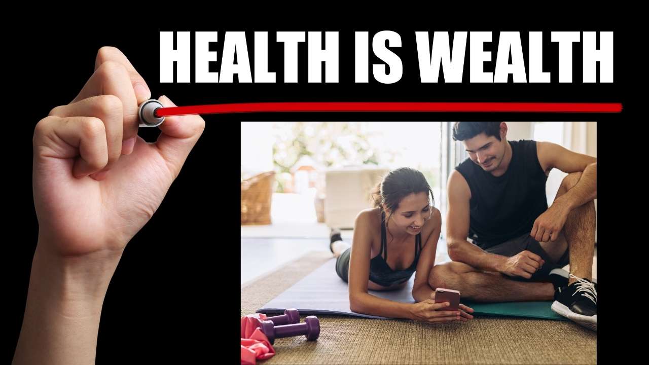 Health Is Wealth