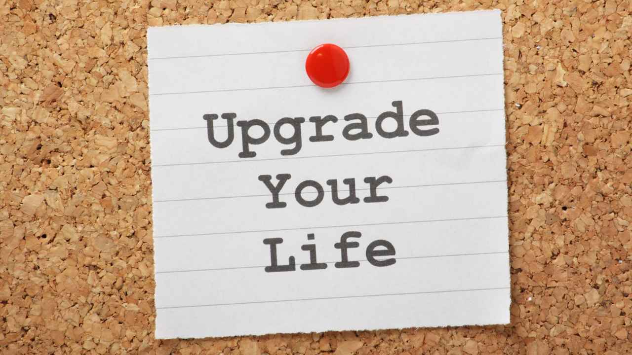 upgrade your life